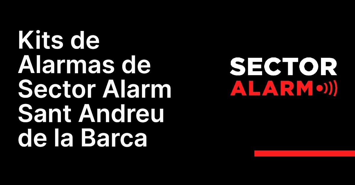 Kits de Alarmas de Sector Alarm Sant Andreu de la Barca